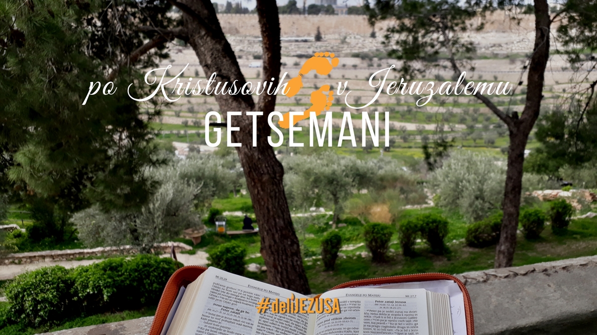 Po Kristusovih stopinjah v Jeruzalemu – Getsemani