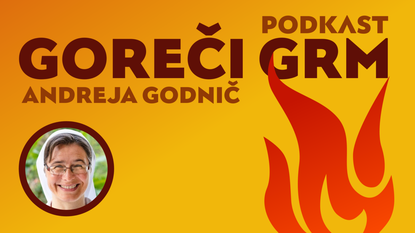 Cover-photo-Godnic Podkast <strong>Goreči grm</strong>: Pogovor s <EM>s. Andrejo Godnič</EM>