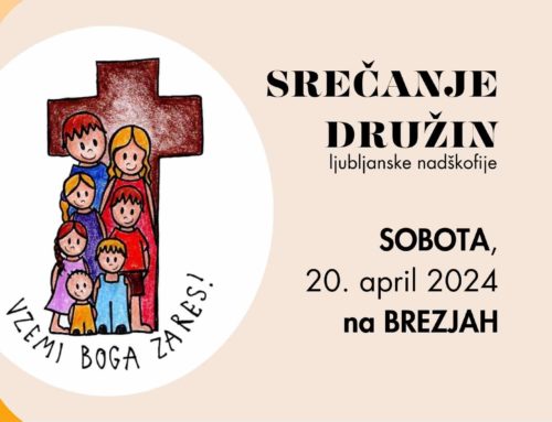 Srečanje družin ljubljanske nadškofije v soboto 20. 4. na Brezjah