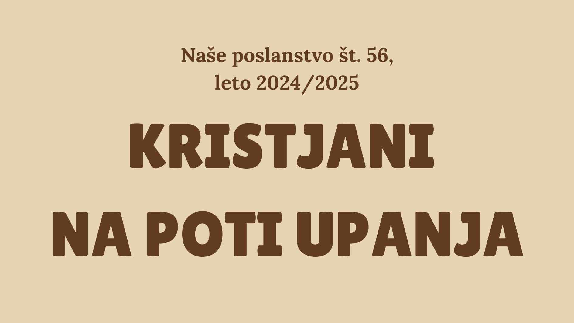 Power Point predstavitve: <em>Naše poslanstvo št. 56,</em> <strong>Kristjani na poti upanja</strong>