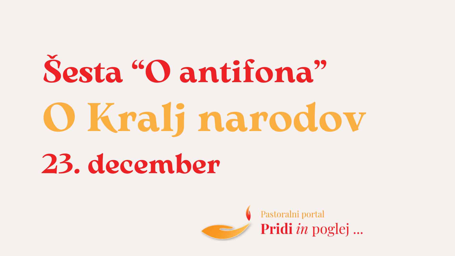 Razlaga <strong>“O antifon”:</strong> <em>6. O Kralj narodov</em>