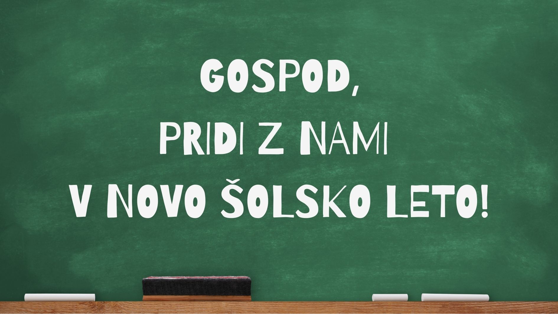 <em>Gospod,</em> ob <strong>pridi z nami v novo šolsko leto</strong>