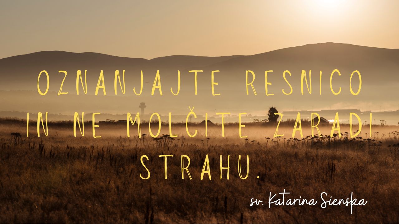 <strong>Oznanjajte resnico</strong> in <em>ne molčite…</em>