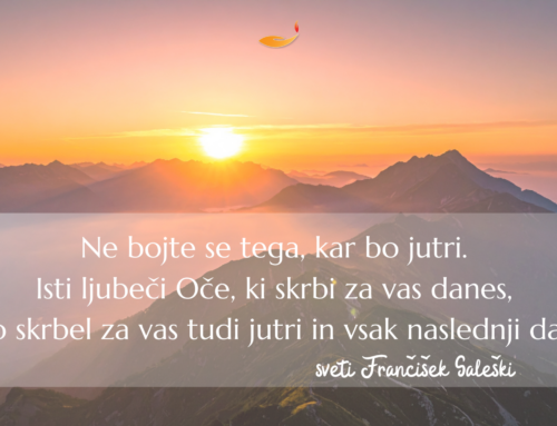 Ne bojte se tega, kar bo jutri…